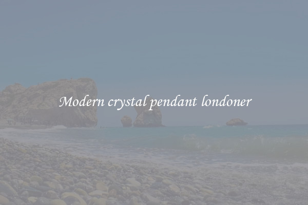 Modern crystal pendant londoner