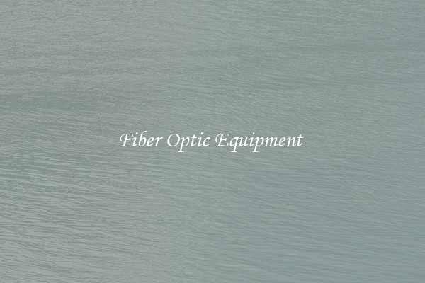 Fiber Optic Equipment 