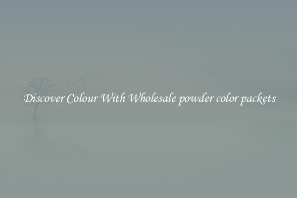 Discover Colour With Wholesale powder color packets