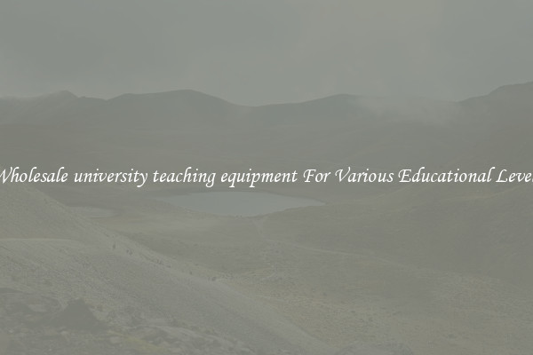 Wholesale university teaching equipment For Various Educational Levels