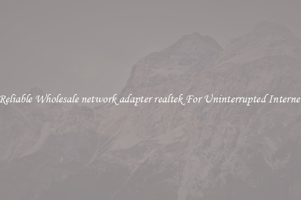 Reliable Wholesale network adapter realtek For Uninterrupted Internet