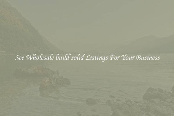 See Wholesale build solid Listings For Your Business