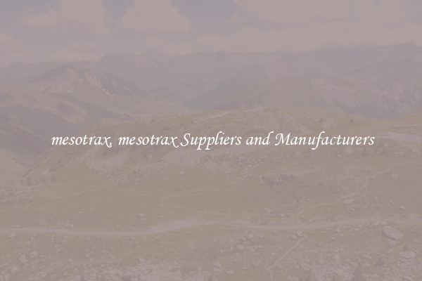 mesotrax, mesotrax Suppliers and Manufacturers