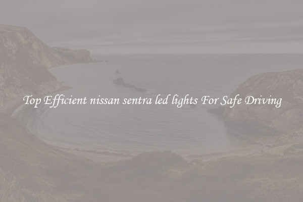 Top Efficient nissan sentra led lights For Safe Driving