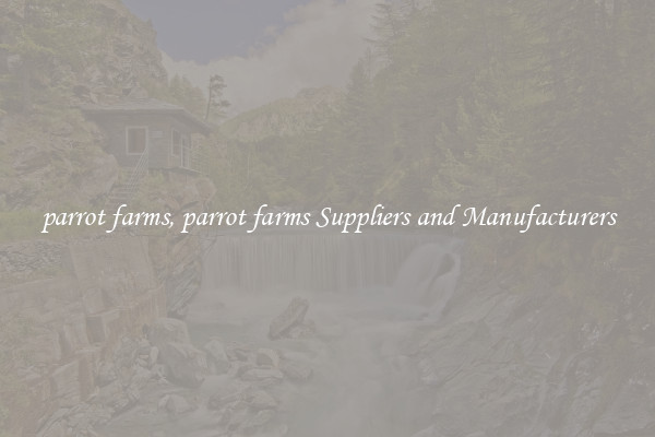 parrot farms, parrot farms Suppliers and Manufacturers