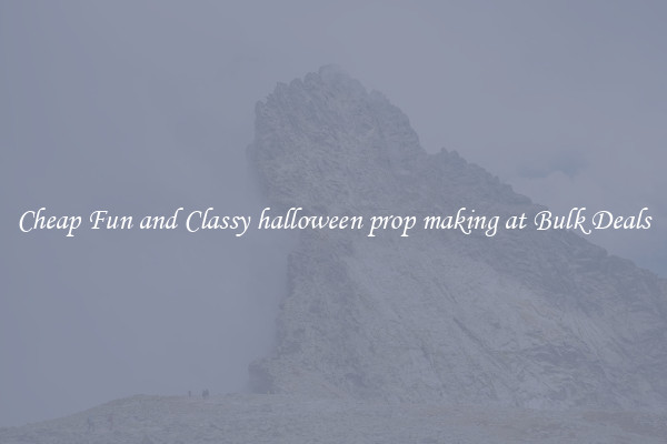 Cheap Fun and Classy halloween prop making at Bulk Deals