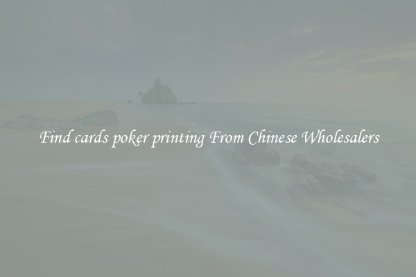 Find cards poker printing From Chinese Wholesalers