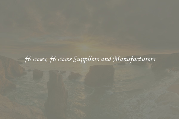 f6 cases, f6 cases Suppliers and Manufacturers