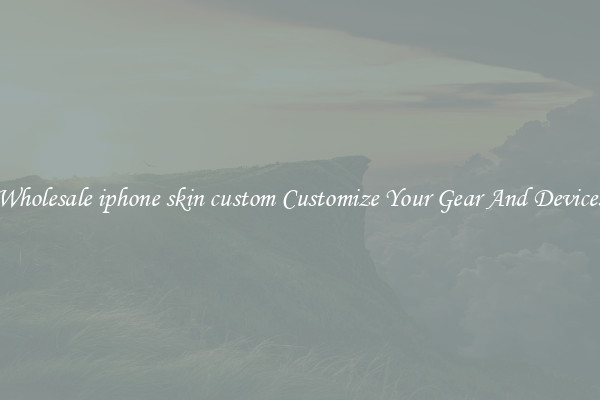 Wholesale iphone skin custom Customize Your Gear And Devices