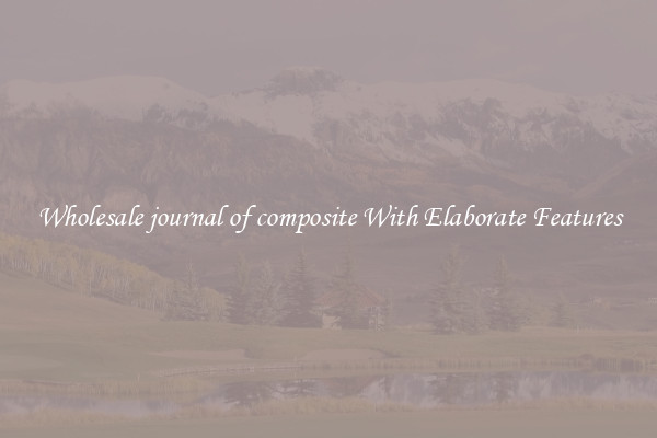 Wholesale journal of composite With Elaborate Features