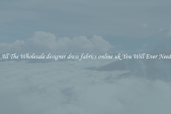 All The Wholesale designer dress fabrics online uk You Will Ever Need