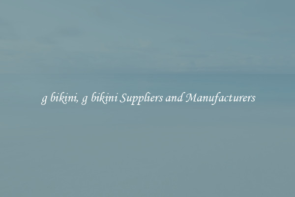 g bikini, g bikini Suppliers and Manufacturers