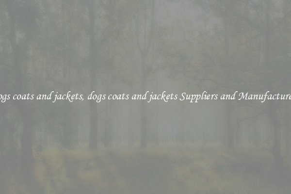 dogs coats and jackets, dogs coats and jackets Suppliers and Manufacturers