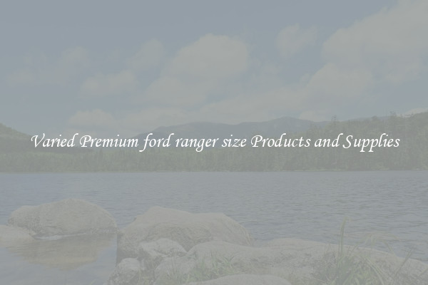 Varied Premium ford ranger size Products and Supplies
