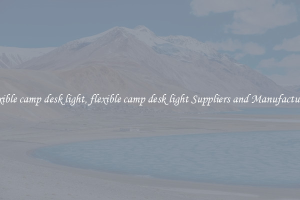 flexible camp desk light, flexible camp desk light Suppliers and Manufacturers