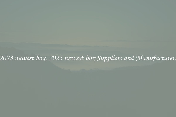 2023 newest box, 2023 newest box Suppliers and Manufacturers