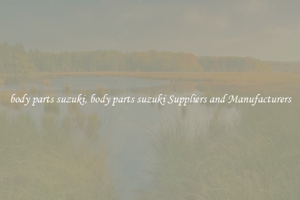 body parts suzuki, body parts suzuki Suppliers and Manufacturers