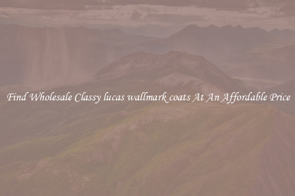 Find Wholesale Classy lucas wallmark coats At An Affordable Price