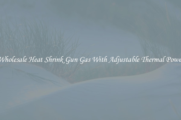 Wholesale Heat Shrink Gun Gas With Adjustable Thermal Power