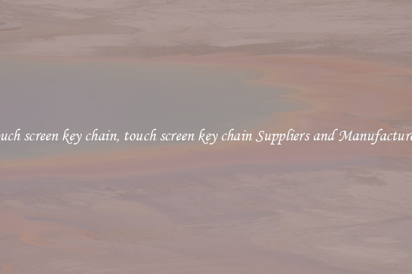 touch screen key chain, touch screen key chain Suppliers and Manufacturers
