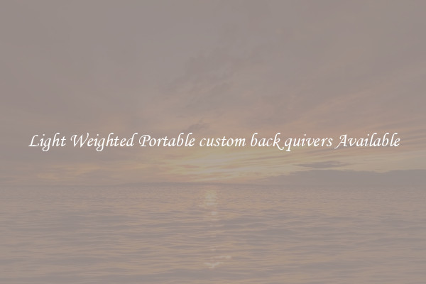 Light Weighted Portable custom back quivers Available