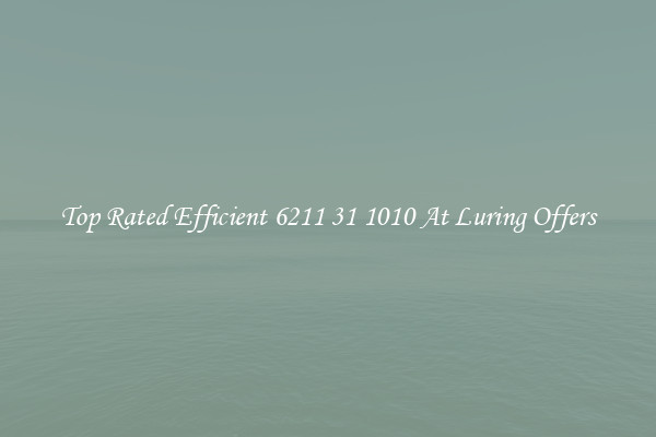 Top Rated Efficient 6211 31 1010 At Luring Offers