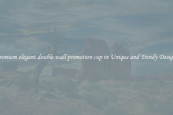 Premium elegant double wall promotion cup in Unique and Trendy Designs