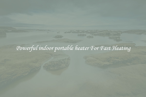Powerful indoor portable heater For Fast Heating