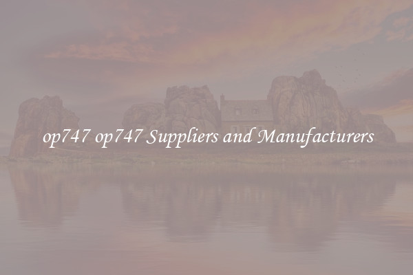 op747 op747 Suppliers and Manufacturers