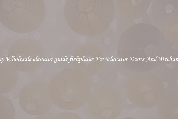 Buy Wholesale elevator guide fishplates For Elevator Doors And Mechanics