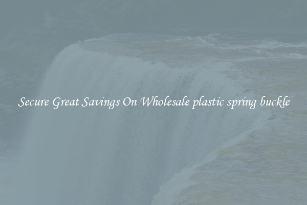 Secure Great Savings On Wholesale plastic spring buckle