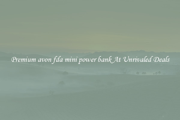 Premium avon fda mini power bank At Unrivaled Deals