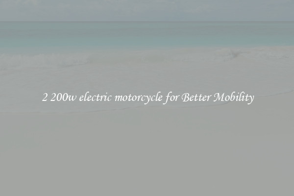 2 200w electric motorcycle for Better Mobility