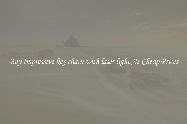 Buy Impressive key chain with laser light At Cheap Prices