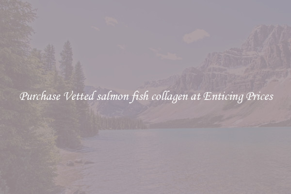 Purchase Vetted salmon fish collagen at Enticing Prices