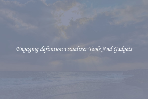 Engaging definition visualizer Tools And Gadgets