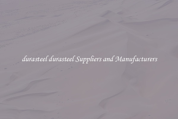 durasteel durasteel Suppliers and Manufacturers