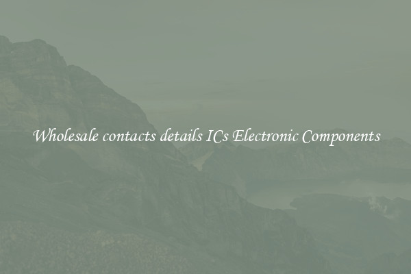 Wholesale contacts details ICs Electronic Components