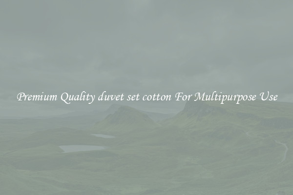 Premium Quality duvet set cotton For Multipurpose Use