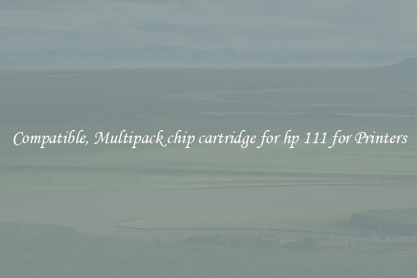Compatible, Multipack chip cartridge for hp 111 for Printers