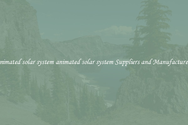 animated solar system animated solar system Suppliers and Manufacturers