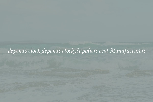 depends clock depends clock Suppliers and Manufacturers