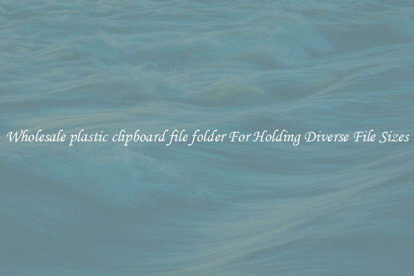 Wholesale plastic clipboard file folder For Holding Diverse File Sizes