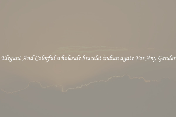 Elegant And Colorful wholesale bracelet indian agate For Any Gender