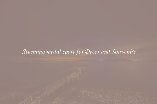 Stunning medal sport for Decor and Souvenirs