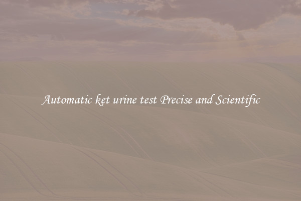Automatic ket urine test Precise and Scientific