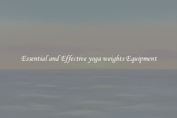 Essential and Effective yoga weights Equipment