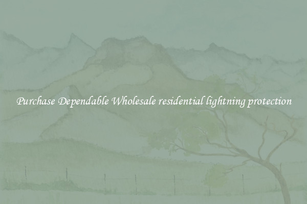 Purchase Dependable Wholesale residential lightning protection