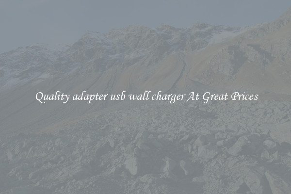Quality adapter usb wall charger At Great Prices