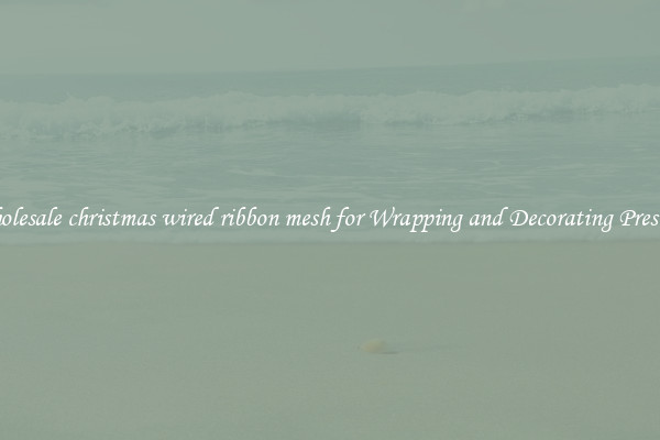 Wholesale christmas wired ribbon mesh for Wrapping and Decorating Presents